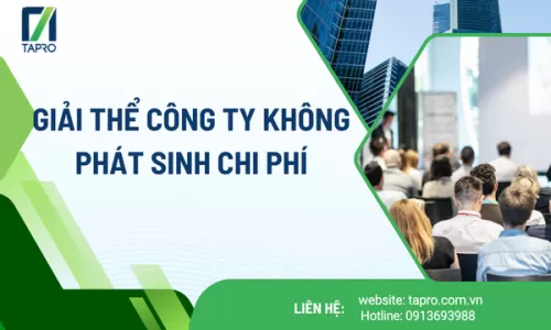 Giải Thể Công Ty Không Phát Sinh Chi Phí