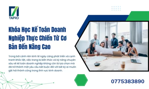 Khóa Học Kế Toán Doanh Nghiệp Thực Chiến Từ Cơ Bản Đến Nâng Cao