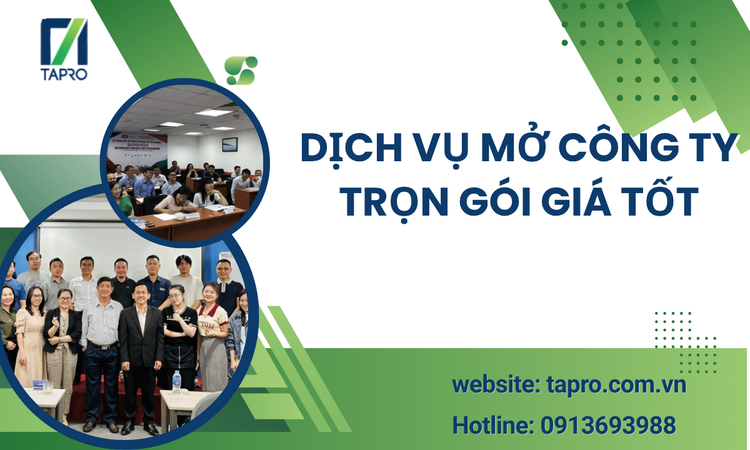 Dịch Vụ Mở Công Ty Trọn Gói Giá Tốt – Giải Pháp Khởi Nghiệp Nhanh, Tiết Kiệm Và Chuyên Nghiệp Cùng TAPRO
