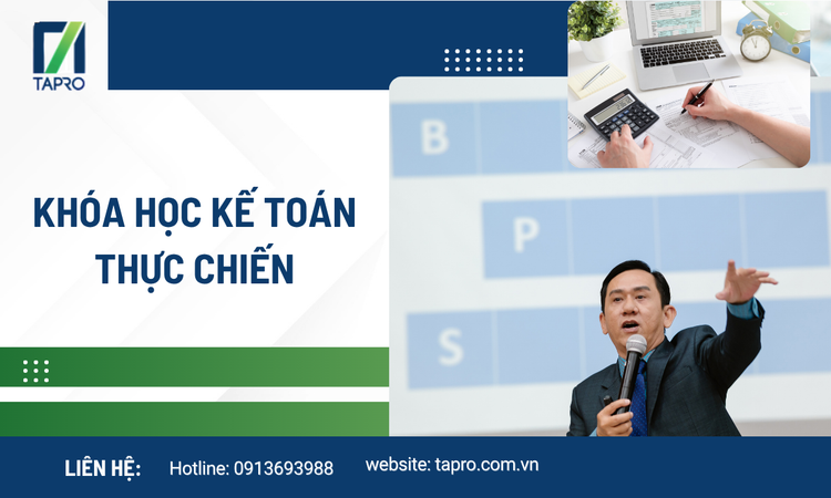 Khóa Học Kế Toán Thực Chiến – Nâng Tầm Kỹ Năng Quản Trị Tài Chính Cho Doanh Nghiệp Việt