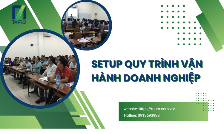 Setup Quy Trình Vận Hành Doanh Nghiệp Hiệu Quả Giúp Tăng Trưởng Bền Vững